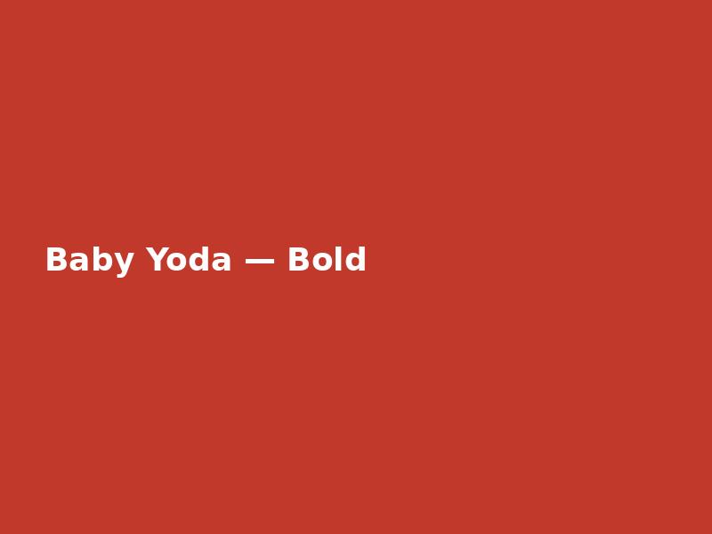 Baby Yoda — Bold
