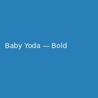 Baby Yoda — Bold (2)