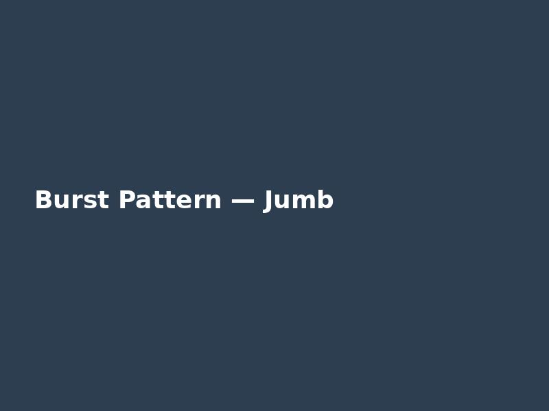 Burst Pattern — Jumbo