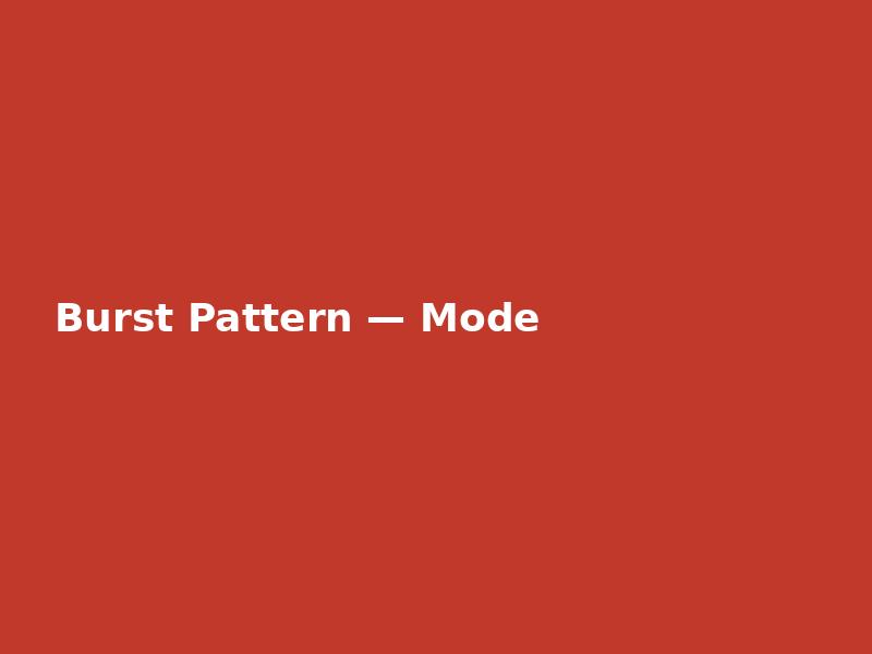 Burst Pattern — Modern