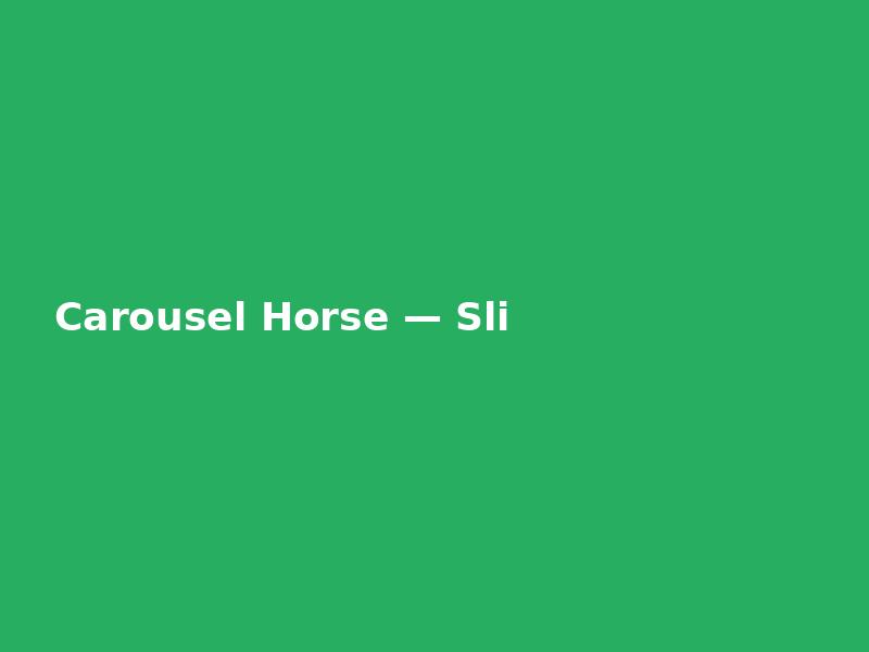 Carousel Horse — Slim