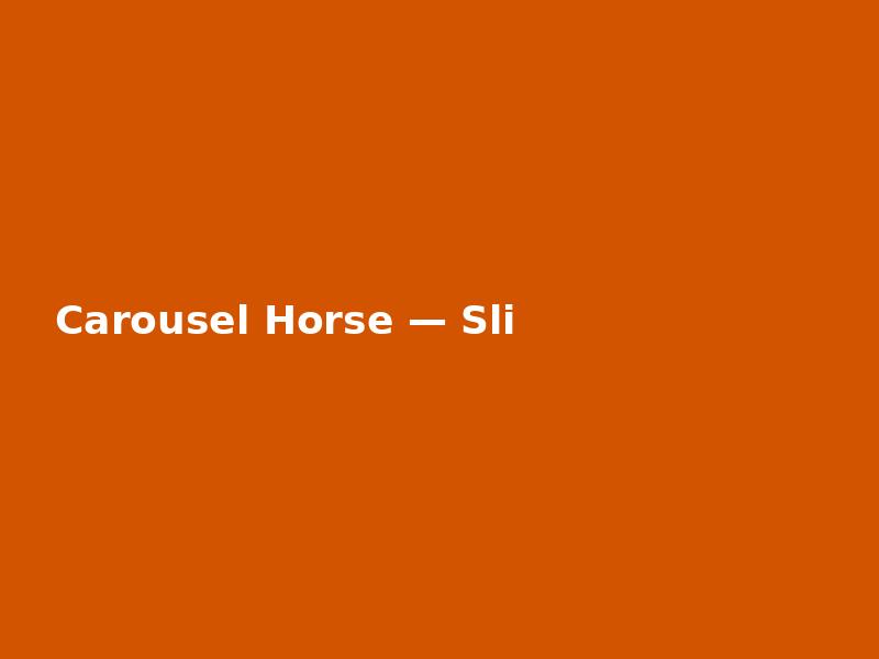 Carousel Horse — Slim