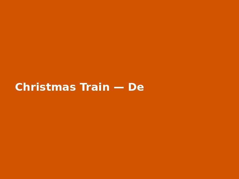 Christmas Train — Detailed