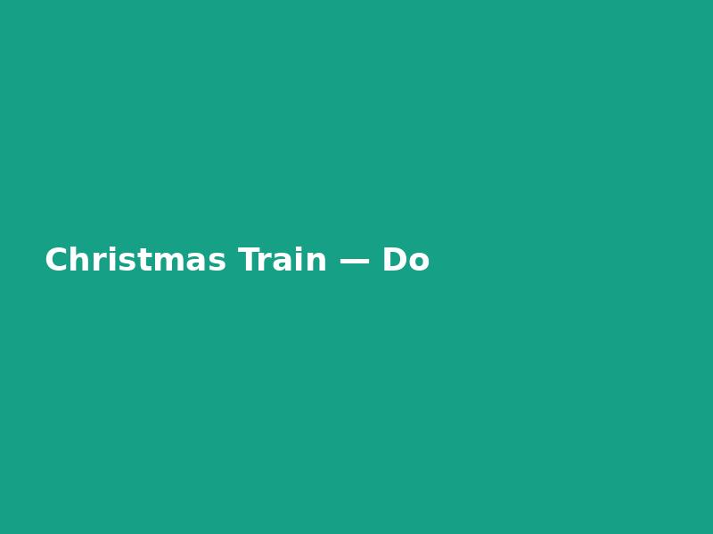 Christmas Train — Double