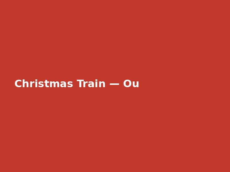 Christmas Train — Outline