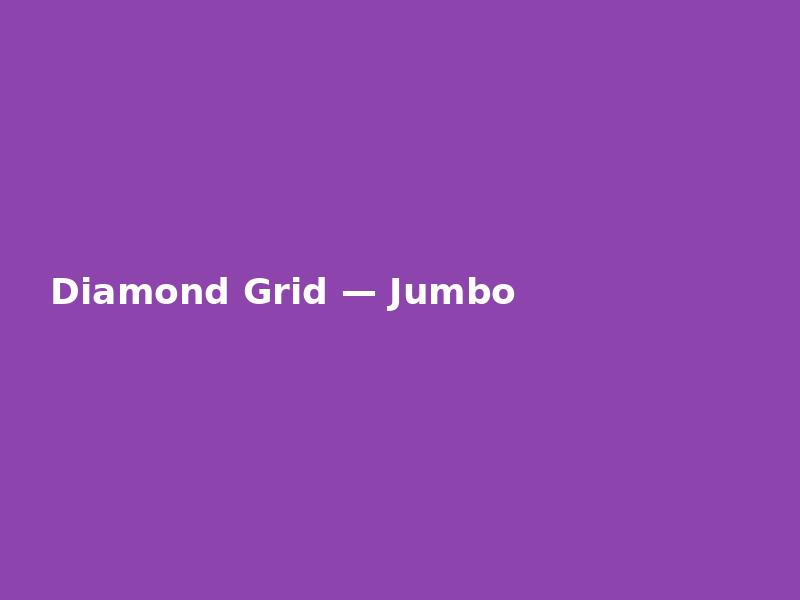 Diamond Grid — Jumbo
