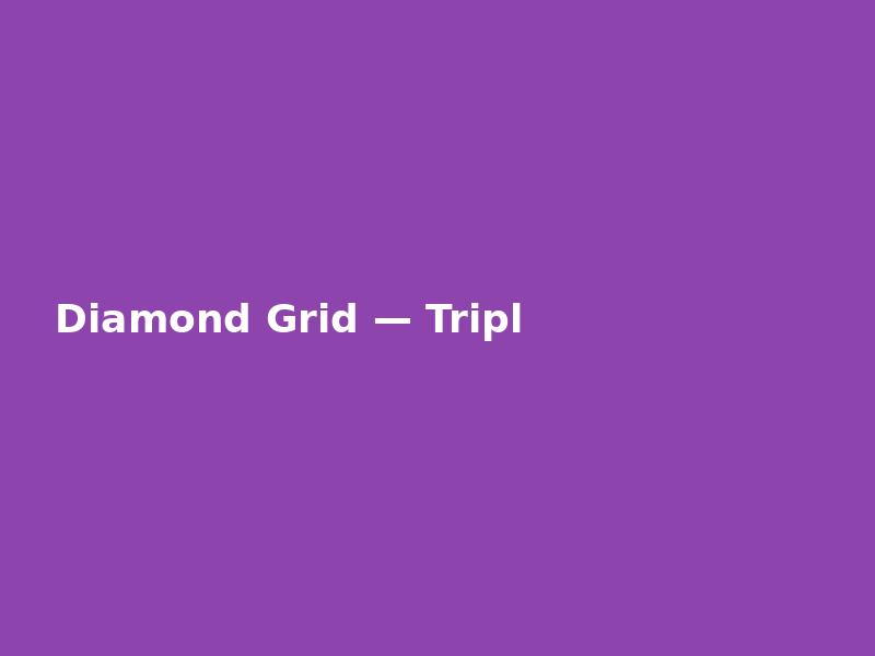 Diamond Grid — Triple