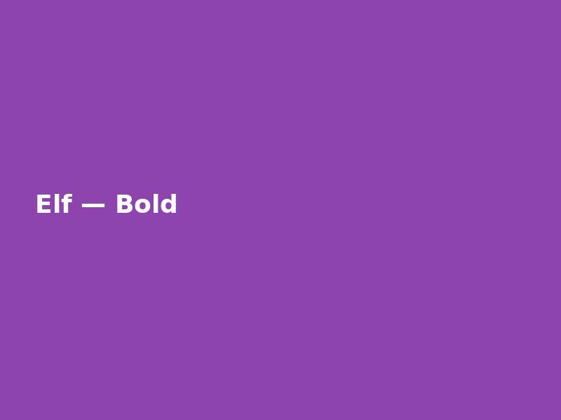 Elf — Bold