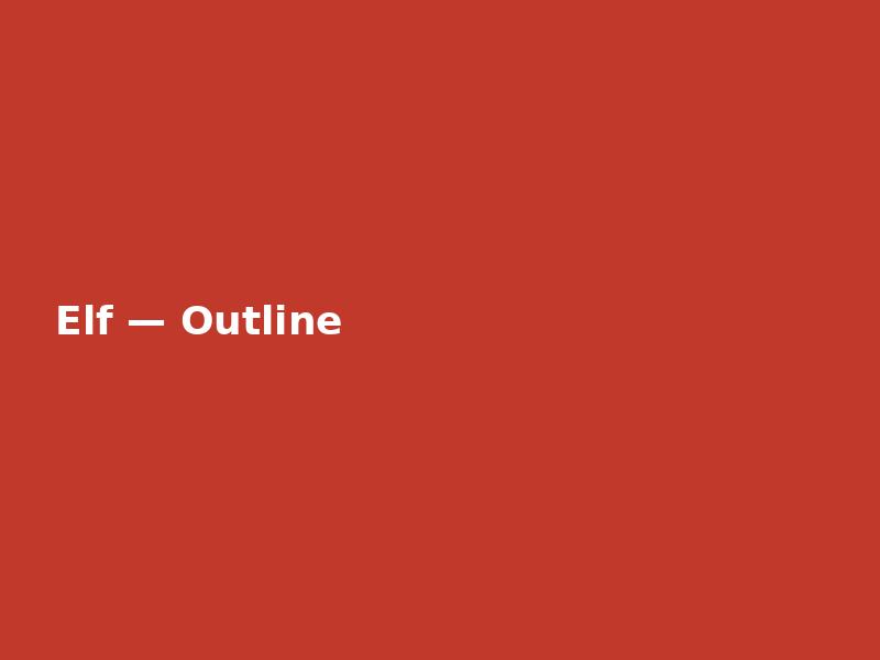 Elf — Outline
