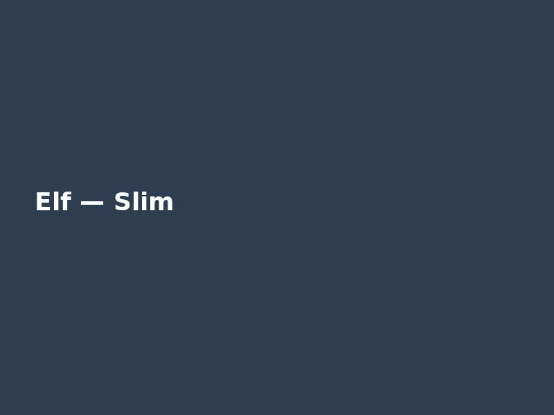 Elf — Slim