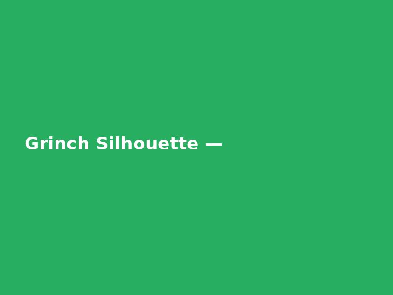 Grinch Silhouette — Modern