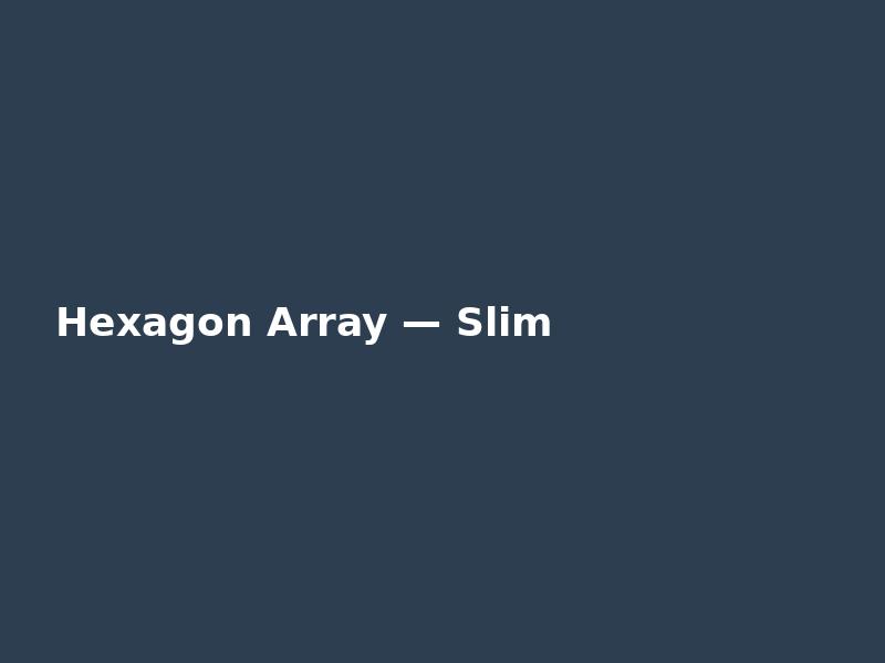Hexagon Array — Slim