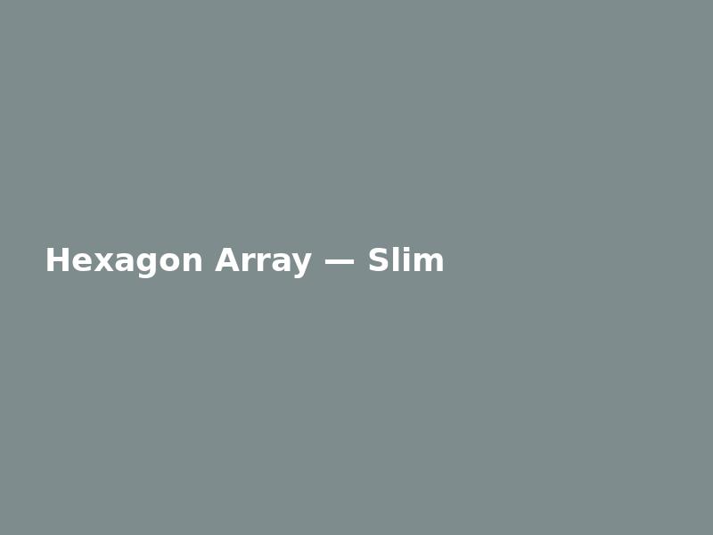 Hexagon Array — Slim