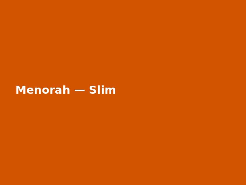 Menorah — Slim