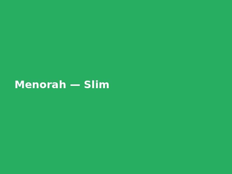 Menorah — Slim