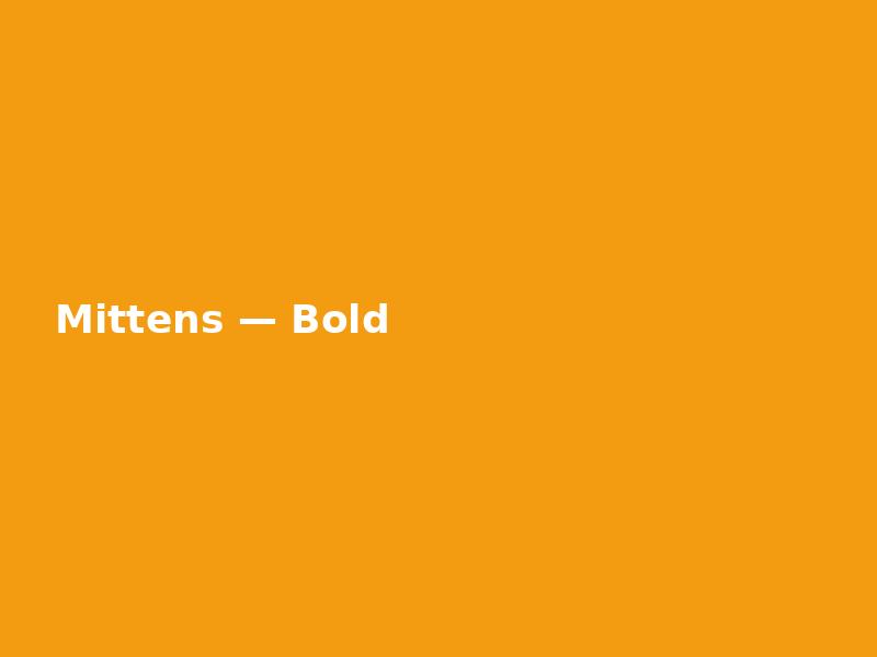 Mittens — Bold