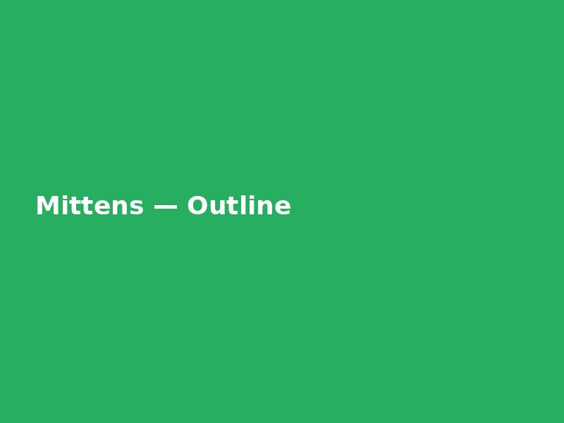 Mittens — Outline
