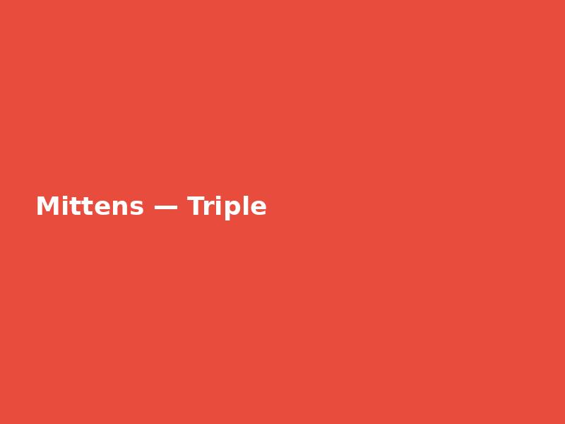 Mittens — Triple