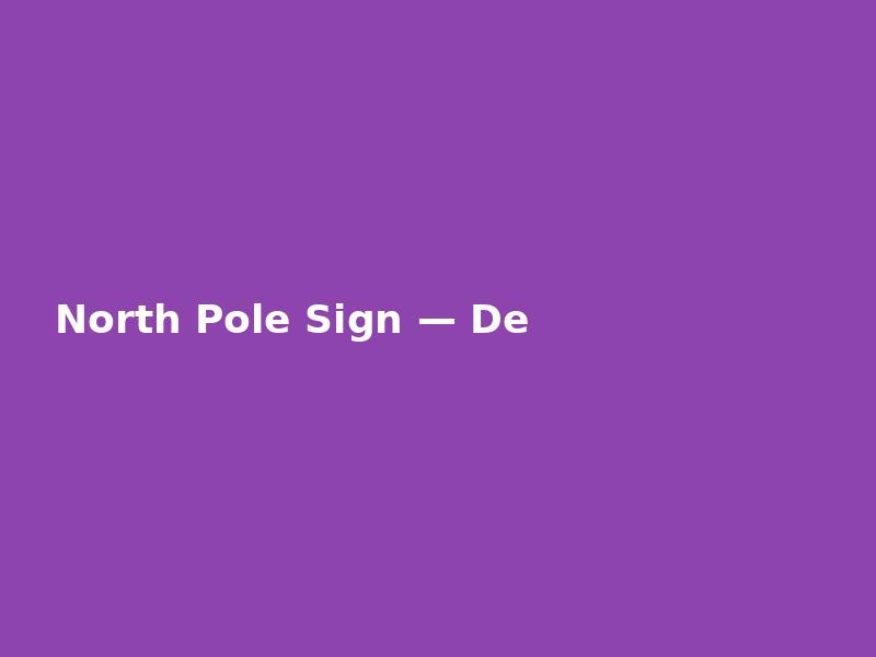 North Pole Sign — Detailed