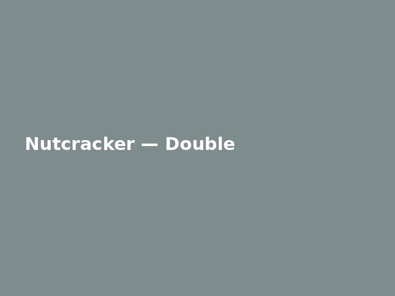 Nutcracker — Double