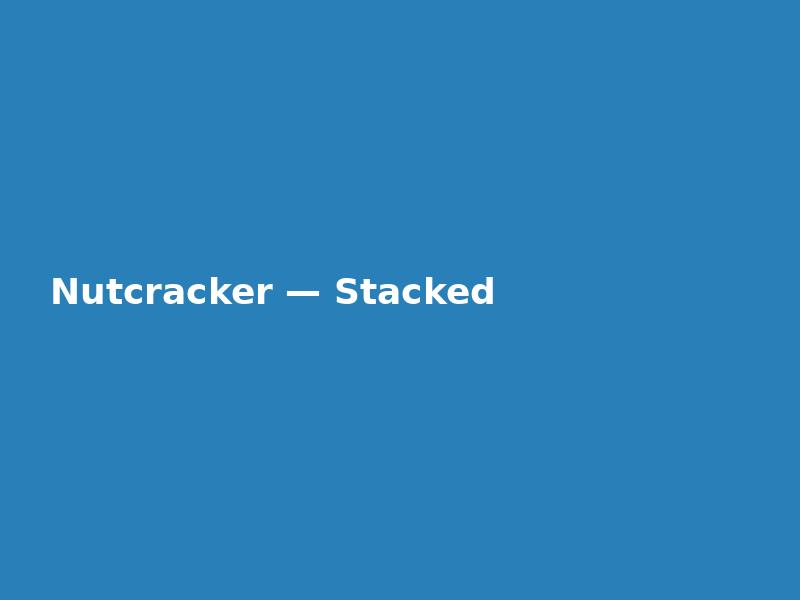 Nutcracker — Stacked