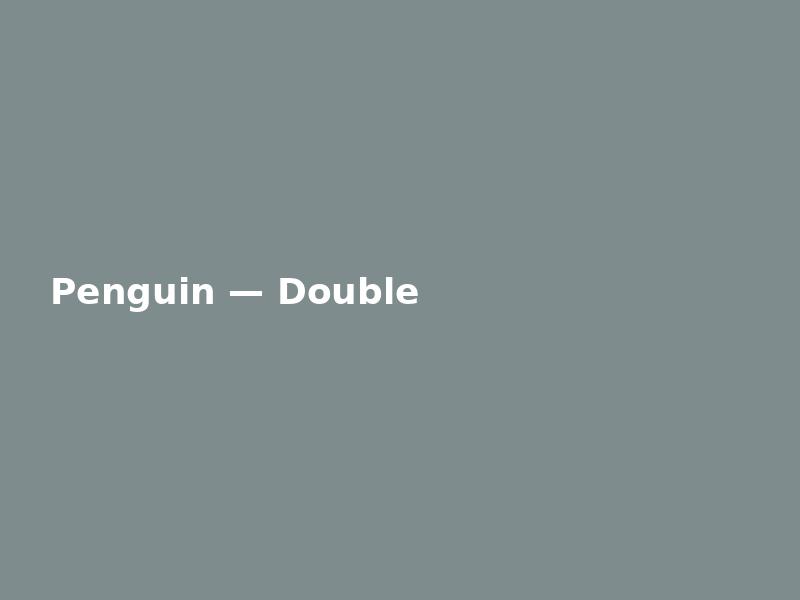 Penguin — Double