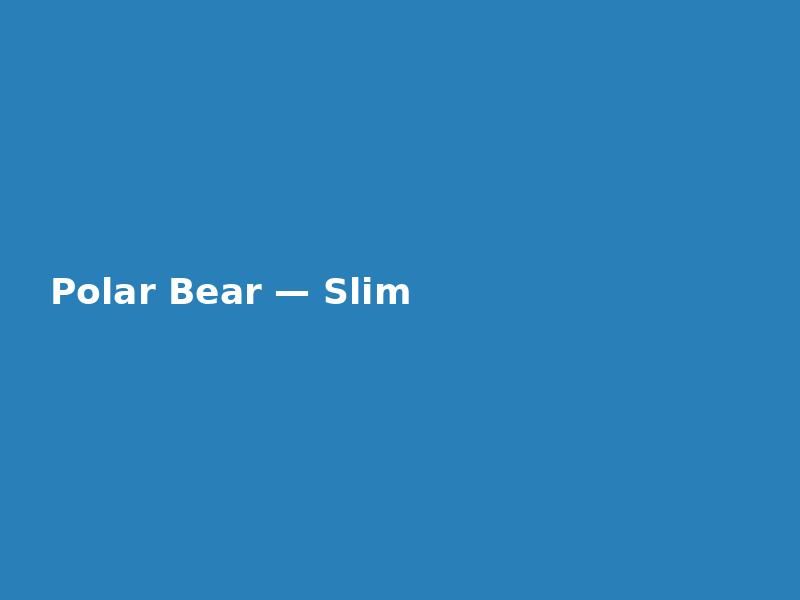 Polar Bear — Slim
