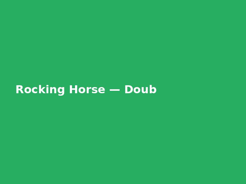 Rocking Horse — Double