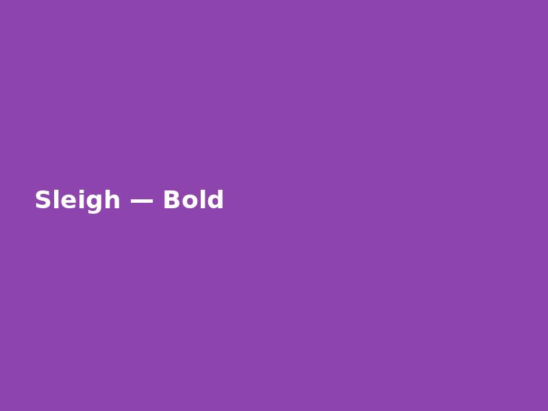 Sleigh — Bold