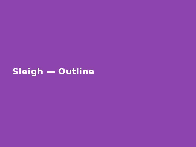 Sleigh — Outline