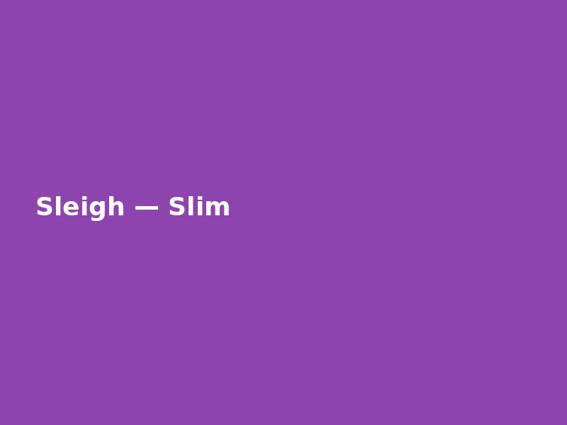 Sleigh — Slim
