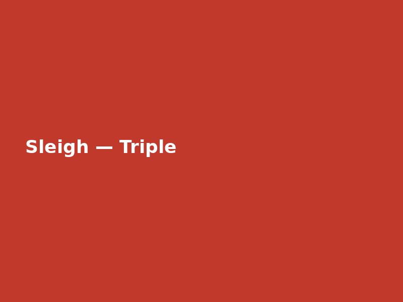 Sleigh — Triple