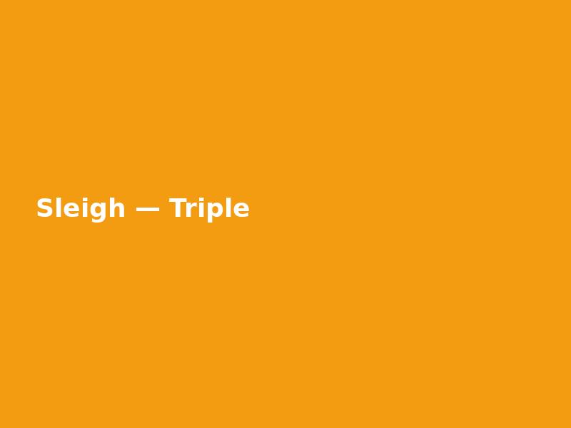 Sleigh — Triple