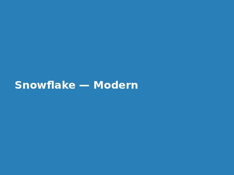 Snowflake — Modern