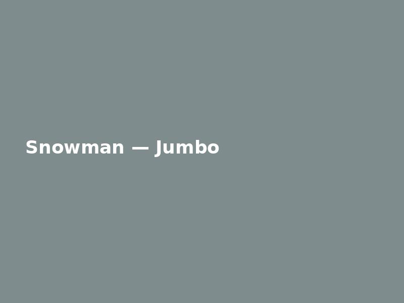 Snowman — Jumbo