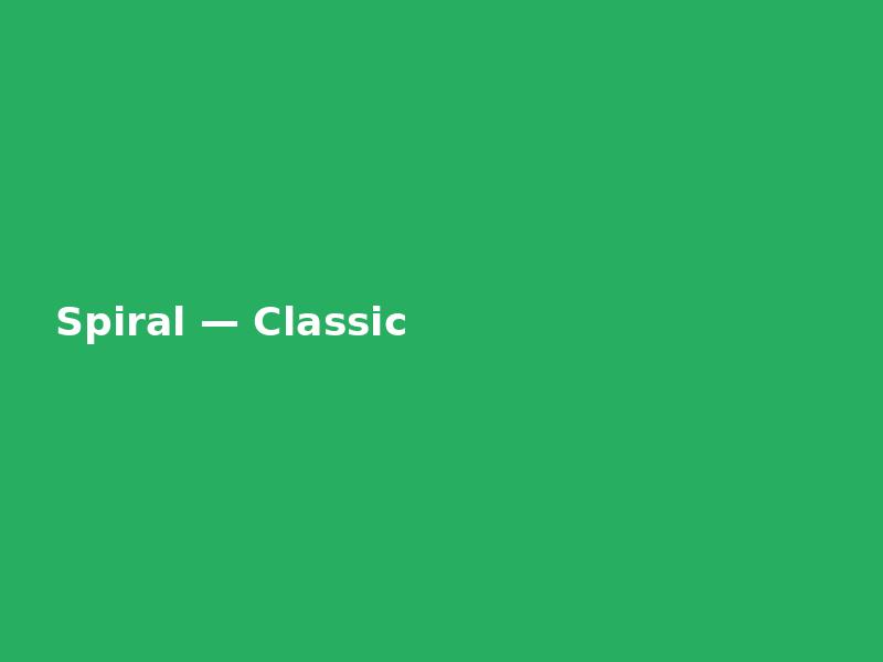 Spiral — Classic