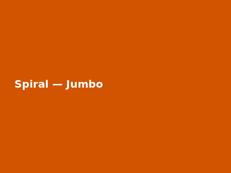 Spiral — Jumbo