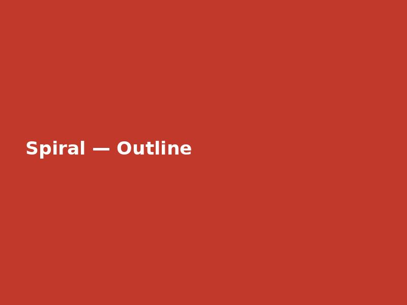 Spiral — Outline