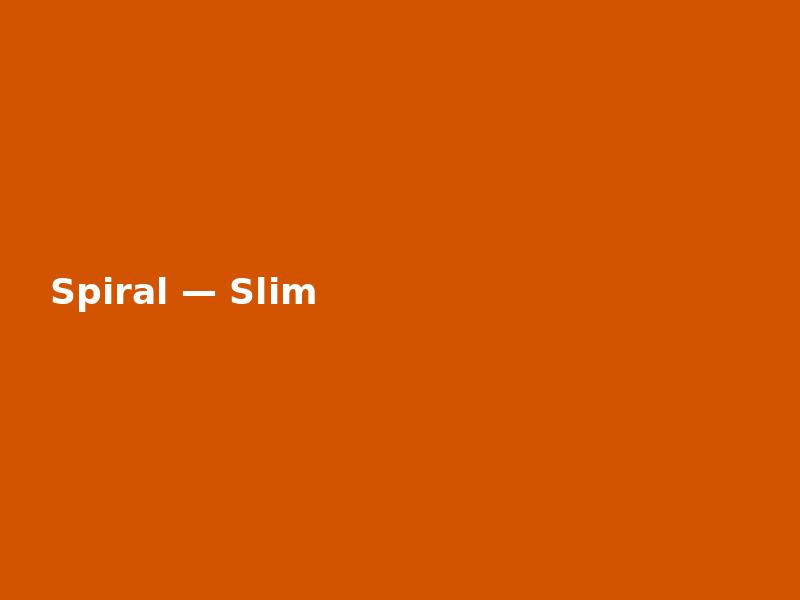 Spiral — Slim