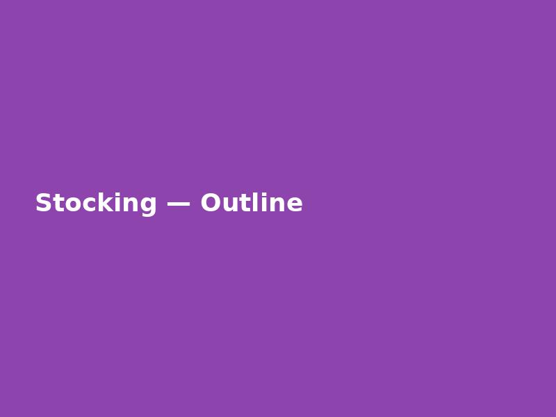 Stocking — Outline