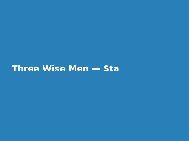 Three Wise Men — Stacked