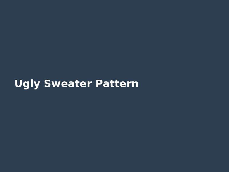 Ugly Sweater Pattern — Bold