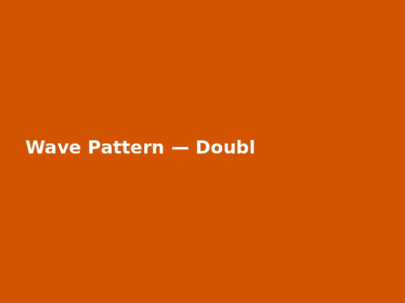 Wave Pattern — Double
