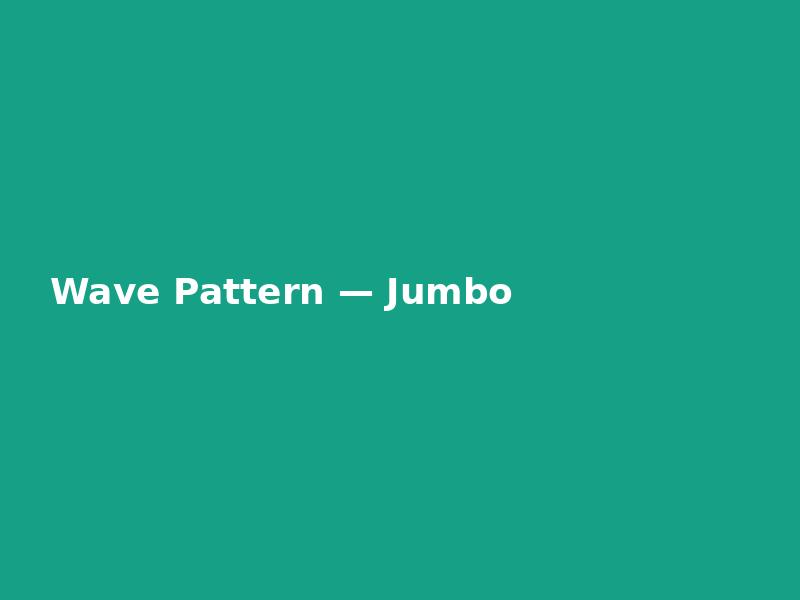 Wave Pattern — Jumbo