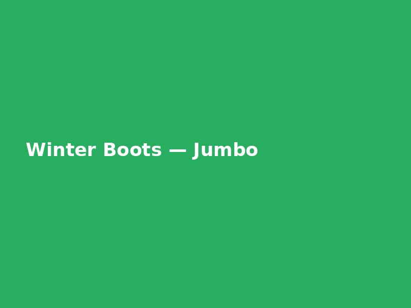 Winter Boots — Jumbo